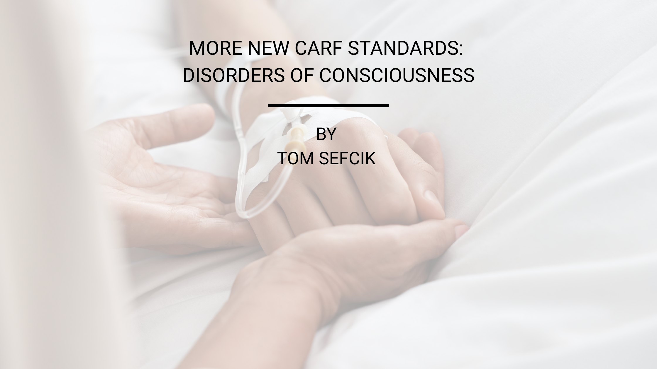 PHC provides CARF consulting to Facilities that host Disorders of Consciounsness centers.